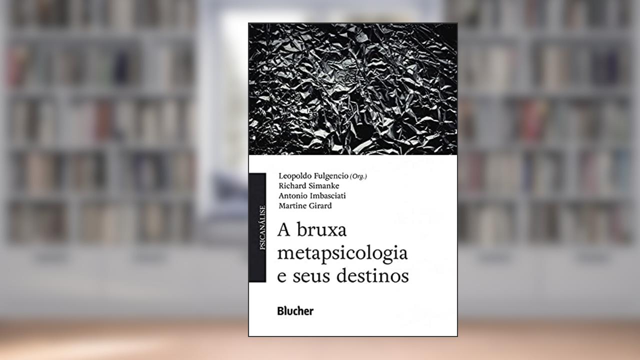 Capa de A Bruxa Metapsicologia e Seus Destinos, do autor Leopoldo Fulgencio; Richard Simanke; Antonio Imbasciati; Martine Girard