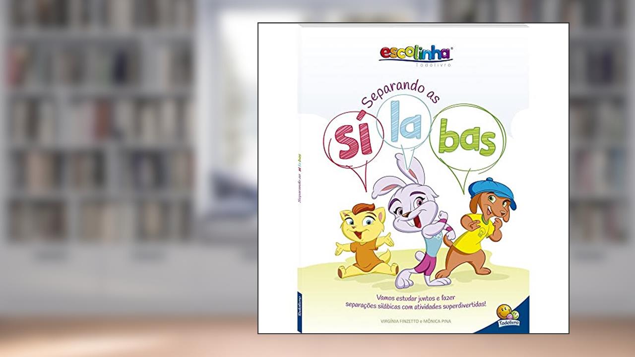 Capa de Separando as Sílabas (Escolinha Todolivro), do autor Virgínia & Mônica Pina Finzetto