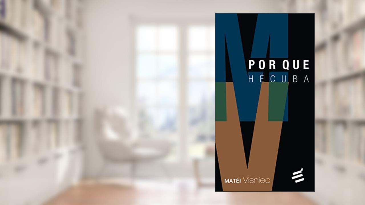 Capa de Por que Hécuba, do autor Matéi Visniec