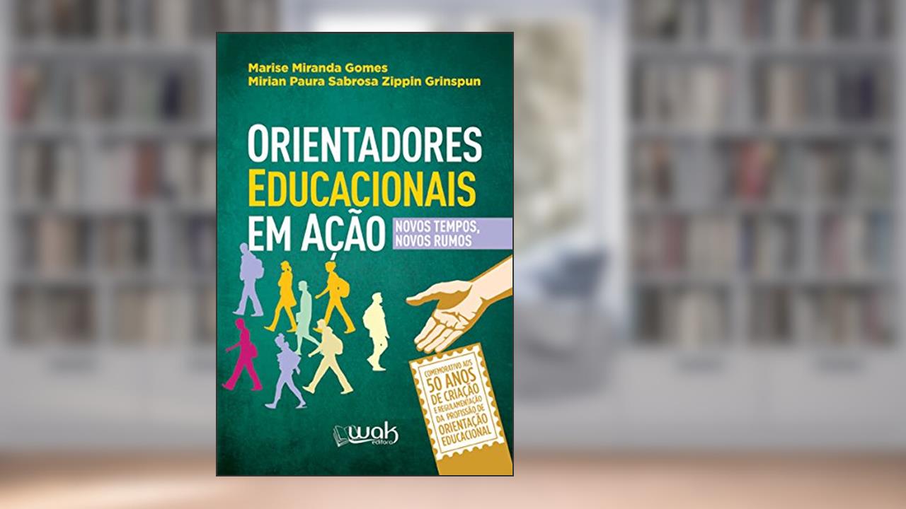 Capa de Orientadores Educacionais em Ação. Novos Tempo, Novos Rumos, do autor Marise Miranda Gomes; Mirian Paura