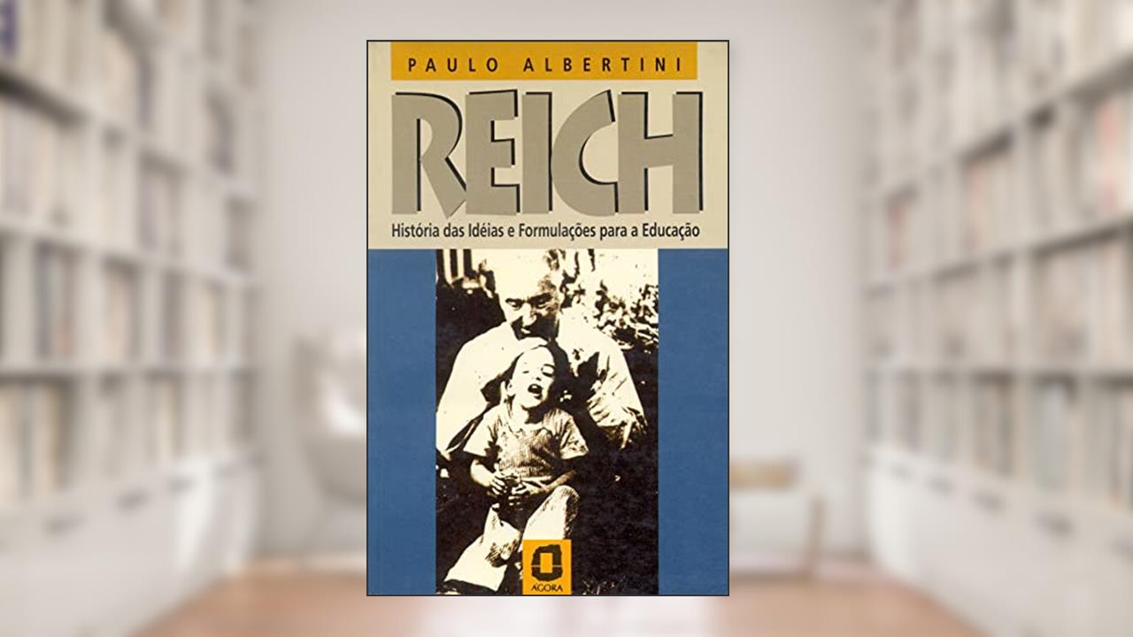 Capa de Reich: história das ideias e formulações para a educação, do autor Paulo Albertini
