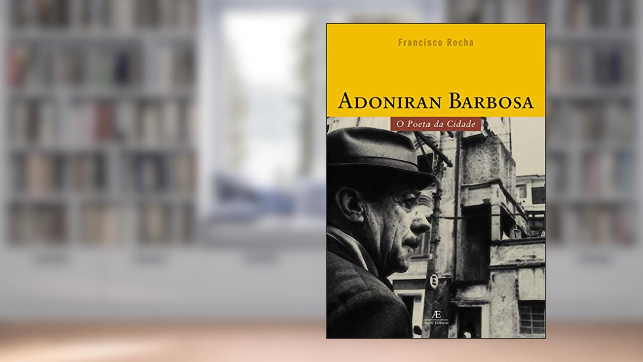 Capa de Adoniran Barbosa: O Poeta da Cidade, do autor Francisco Rocha