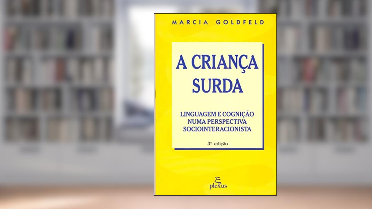 Capa de A criança surda: linguagem e cognição numa perspectiva sociointeracionista, do autor Marcia Goldfeld