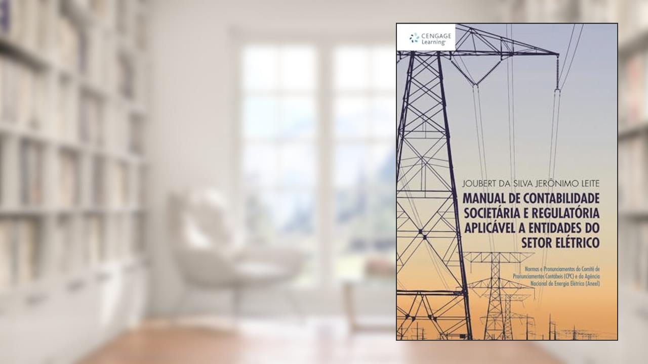 Capa de Manual de contabilidade societária e regulatória aplicável a entidades do setor elétrico: Normas e pronunciamentos do comitê de pronunciamentos ... e da agência nacional de energia elétrica, do autor Joubert Leite