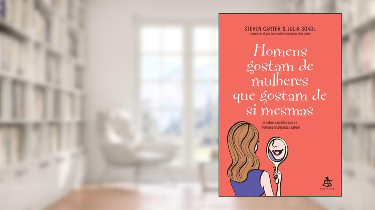 Capa de Homens Gostam de Mulheres que Gostam de Si Mesmas, do autor Steven Carte; Julia Sokol