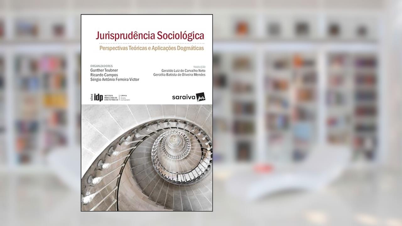 Jurisprudência Sociológica - Edição 2020 - Série IDP, de Gunther Teubner; Ricardo Campos; Sérgio Antônio Ferreira Victor