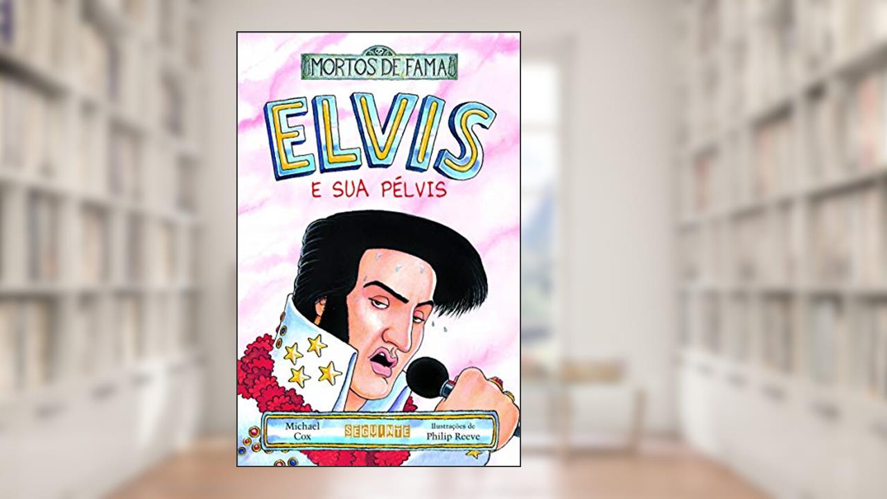Capa de Elvis e sua pélvis, do autor Michael Cox; Philip Reeve