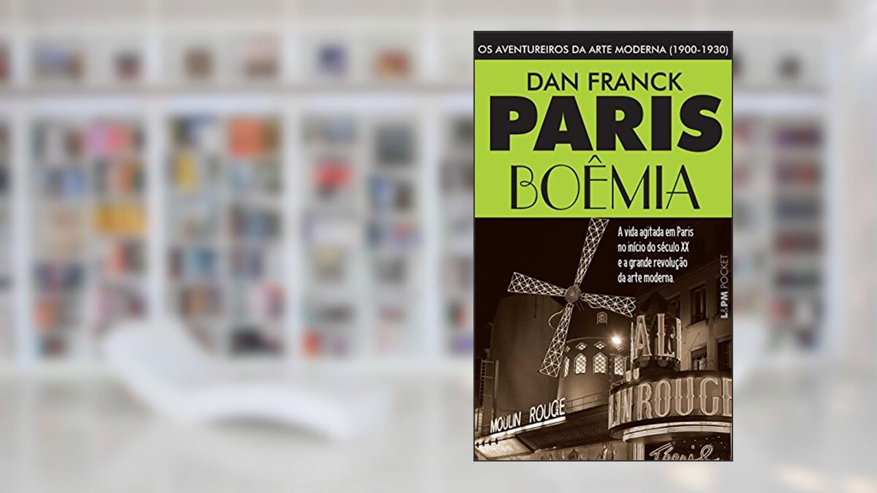 Capa de Paris Boêmia: os Aventureiros da Arte Moderna (1900-1930), do autor Dan Franck