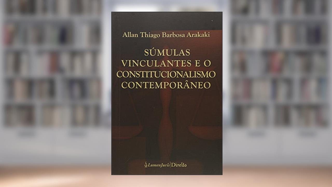 Capa de Súmulas Vinculantes e o Constitucionalismo Contemporâneo, do autor Allan Thiago Barbosa Arakaki