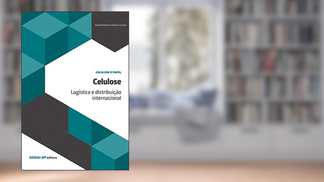 Capa de Celulose: Logística e Distribuição Internacional, do autor Daniel Villanova Gomes Correa