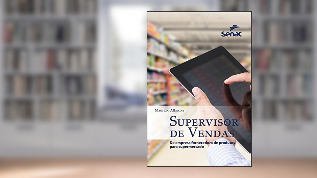 Capa de Supervisor de vendas: De empresa fornecedora de produtos para supermercados, do autor Maurício Allarcon