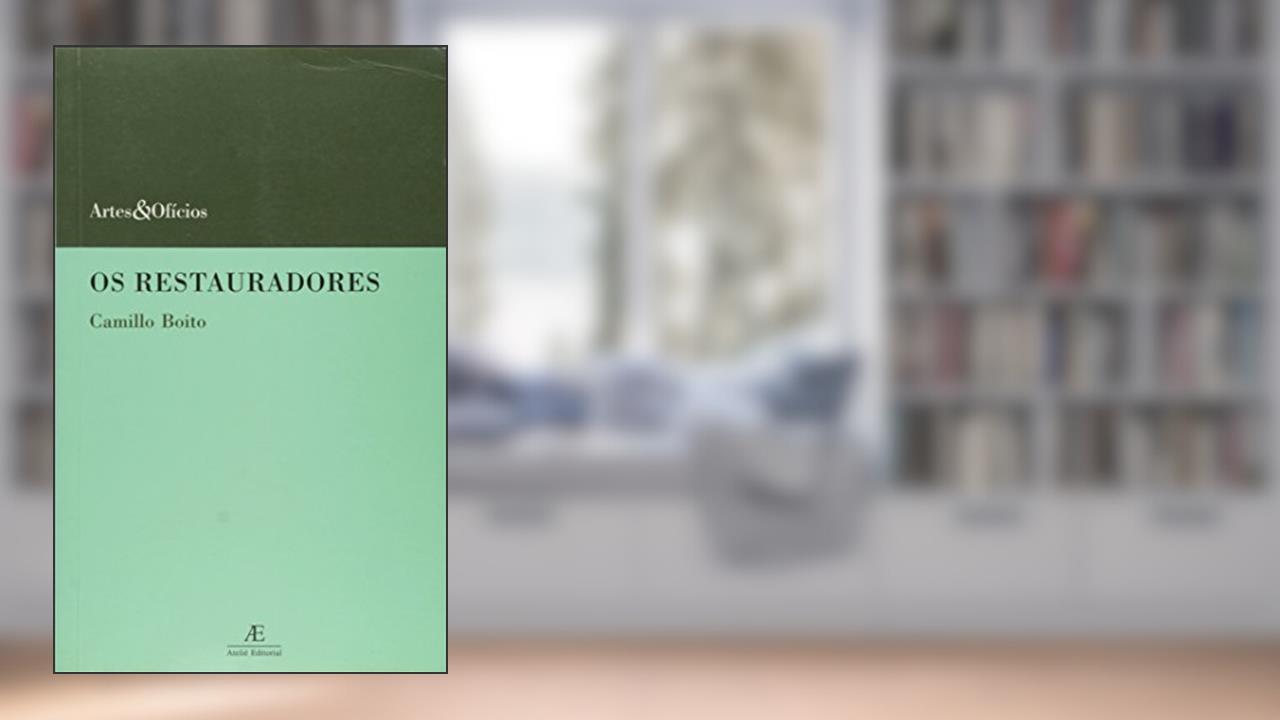 Capa de Os restauradores, do autor Camillo Boito