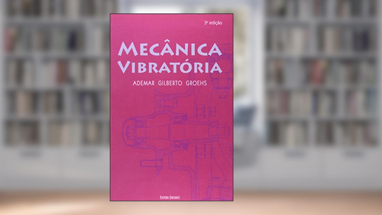 Capa de Mecânica Vibratória, do autor Ademar Gilbe Groehs