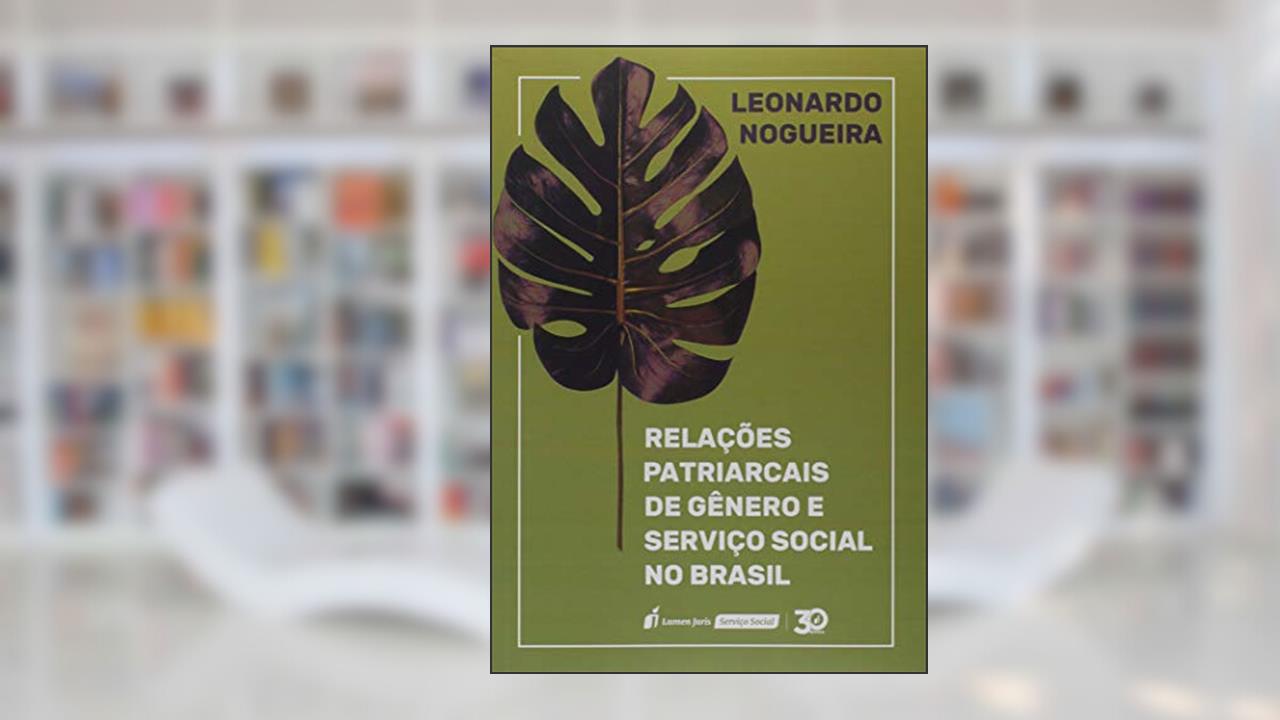Capa de Relações Patriarcais de Gênero e Serviço Social no Brasil. 2018, do autor Leonardo Nogueira