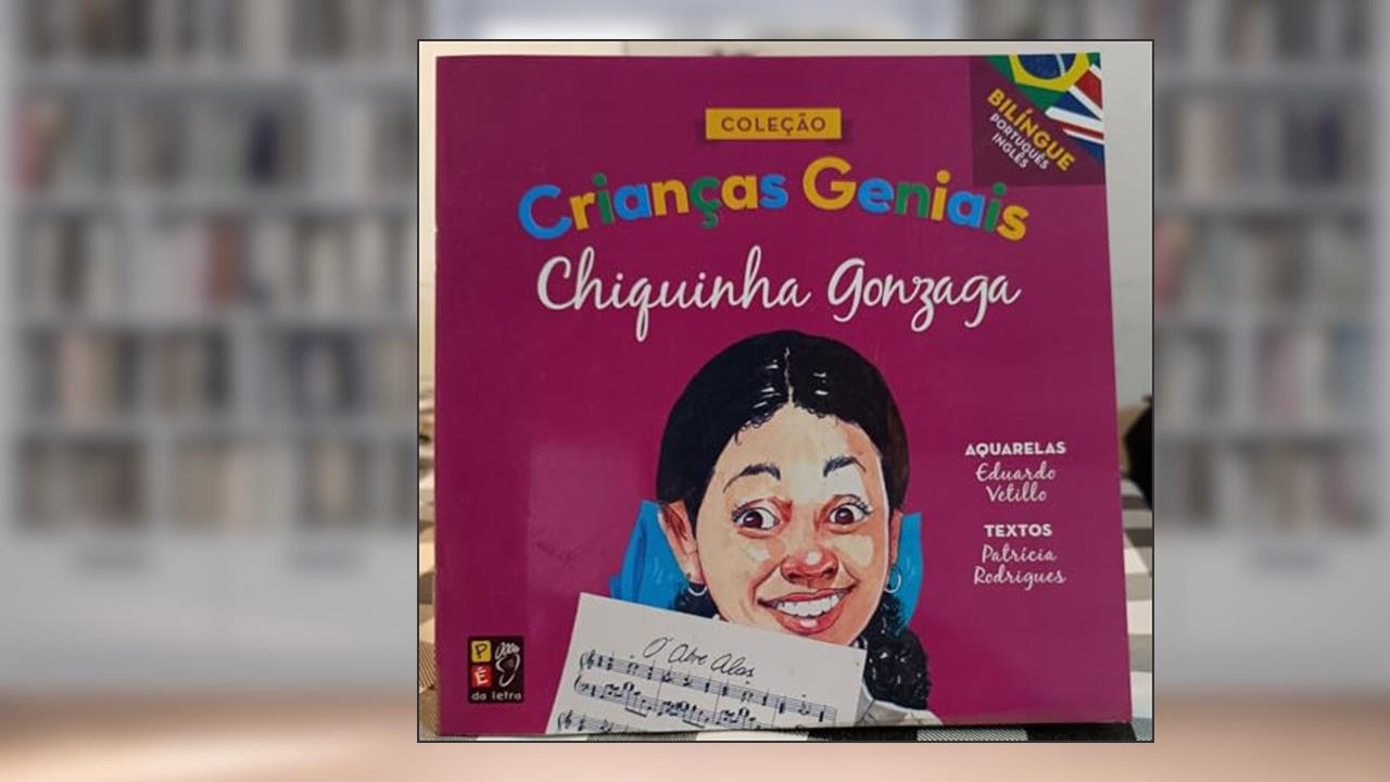 Capa de Criancas Geniais - Chiquinha Gonzaga, do autor Patrícia Rodrigues; Pé Da Letra