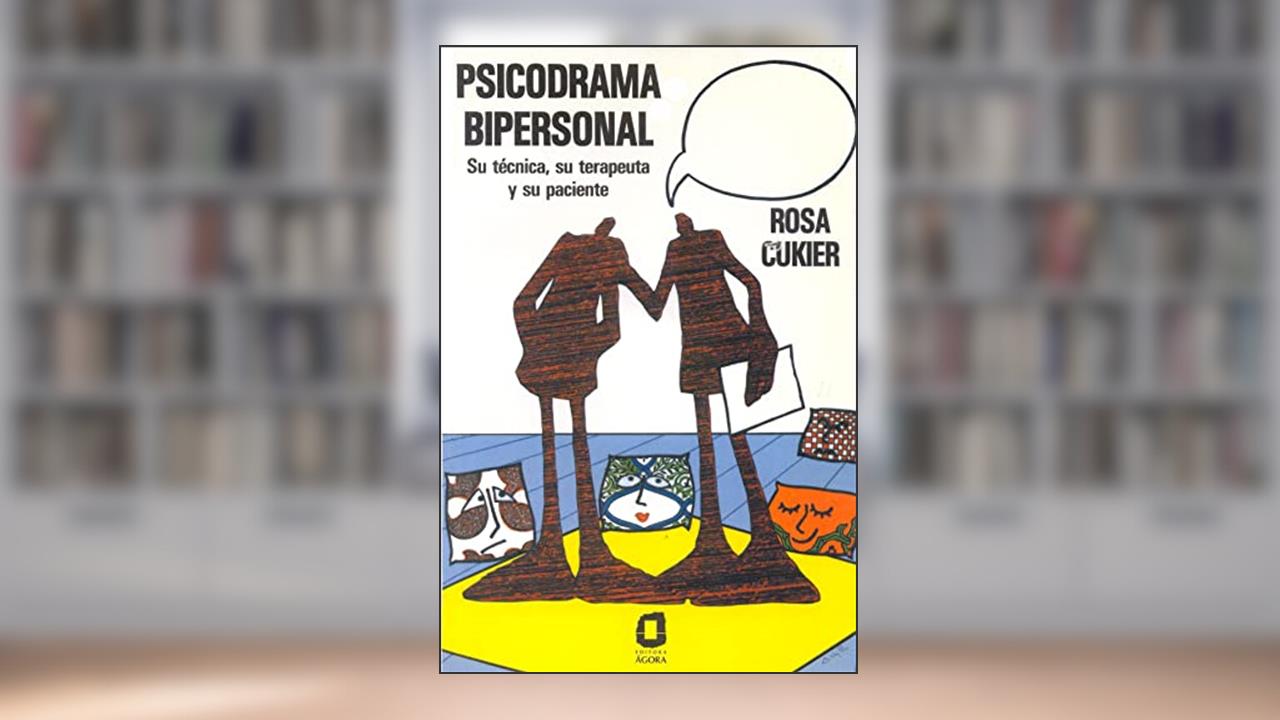 Capa de Psicodrama bipersonal: Su técnica, su terapeuta y su paciente, do autor Rosa Cukier