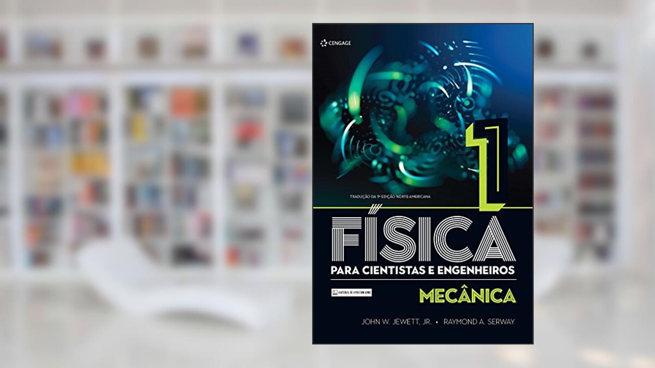 Capa de Física Para Cientistas e Engenheiros: Mecânica (Volume 1), do autor John W. Jewett Jr.; Raymond A. Serway