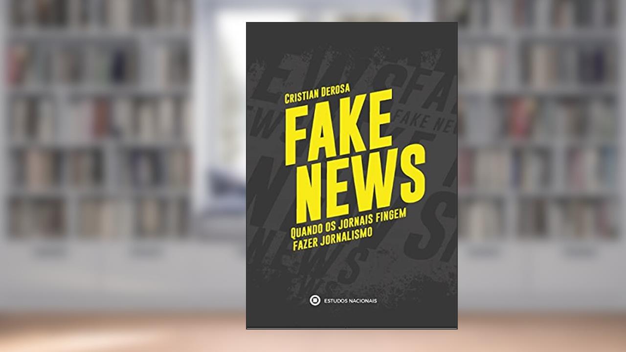 Capa de Fake News - Quando os Jornais Fingem Fazer Jornalismo, do autor Cristian Derosa