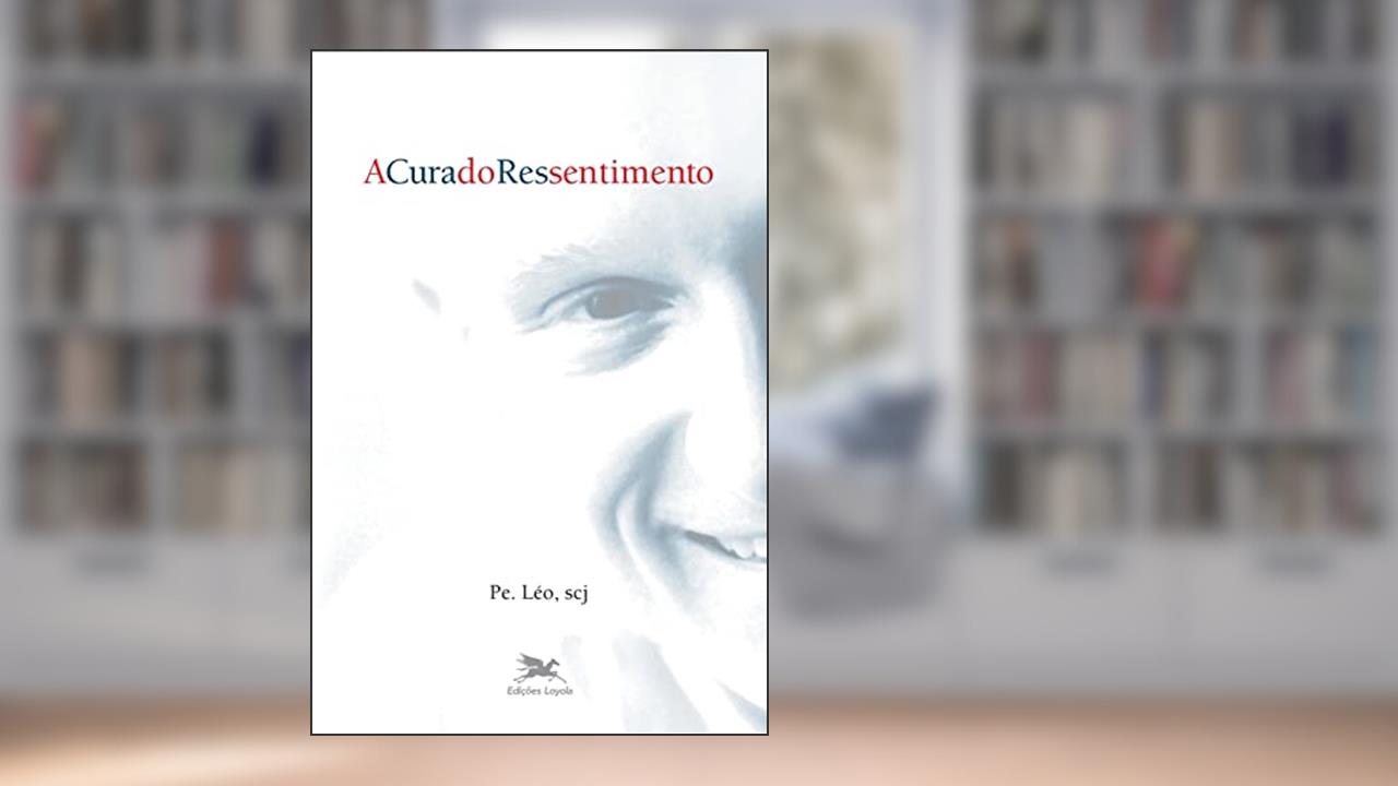Capa de A cura do ressentimento, do autor Léo Pereira