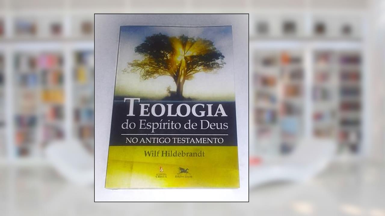 Capa de Teologia do Espírito de Deus no Antigo Testamento, do autor Wilf Hildebrandt