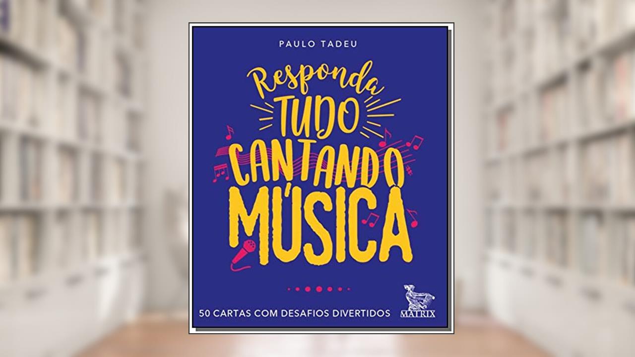 Capa de Responda tudo cantando música: 50 cartas com desafios divertidos, do autor Paulo Tadeu