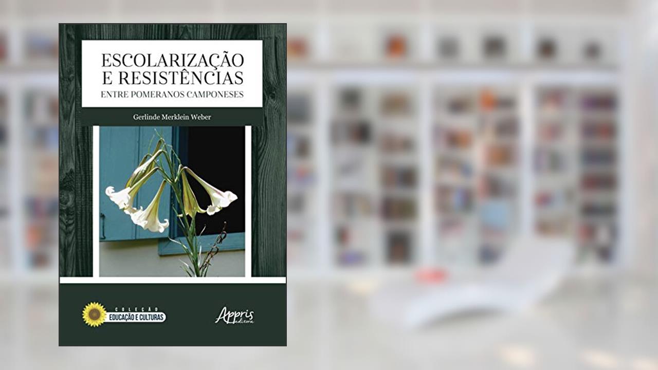 Capa de Escolarização e resistências entre pomeranos camponeses, do autor Gerlinde Merklein Weber