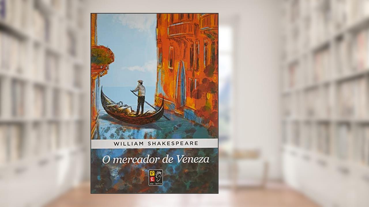 O MERCADOR DE VENEZA - WILLIAM SHAKESPEARE, de WILLIAM SHAKESPEARE