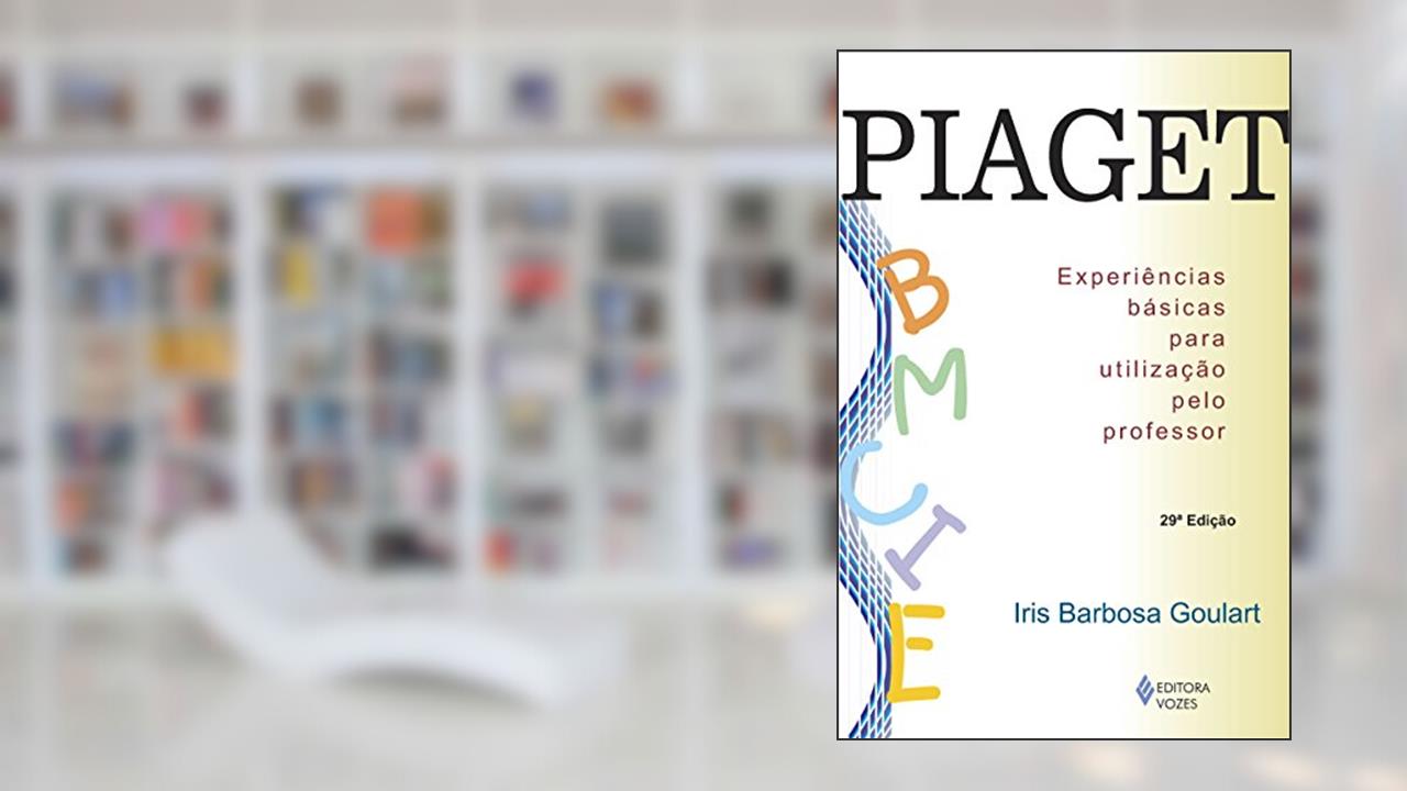 Capa de Piaget: Experiências básicas para utilização pelo professor, do autor Iris Barbosa Goulart