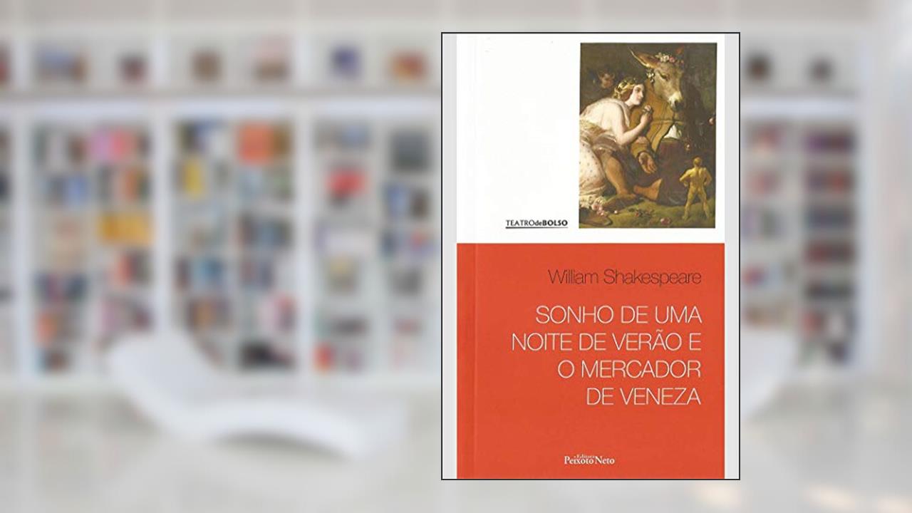 Sonho de uma noite de verão e O mercador de Veneza: 4, de William Shakespeare