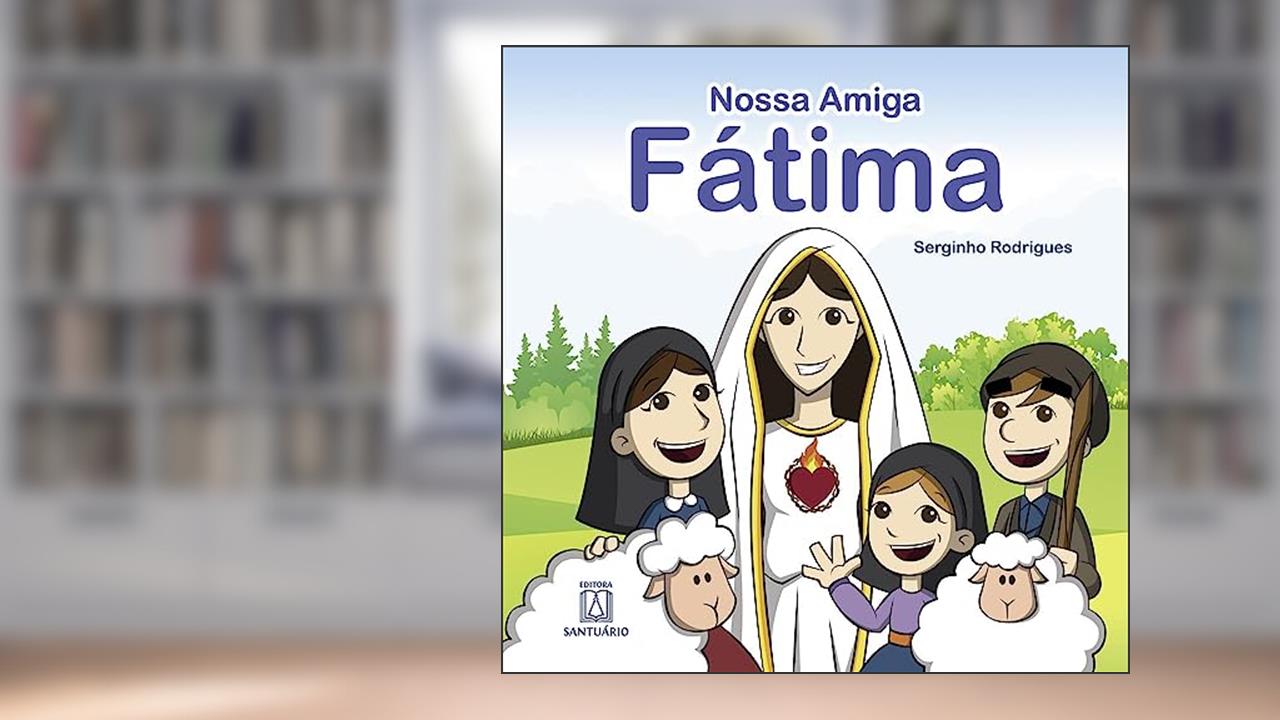 Capa de Nossa Amiga Fatima, do autor Serginho Rodrigues
