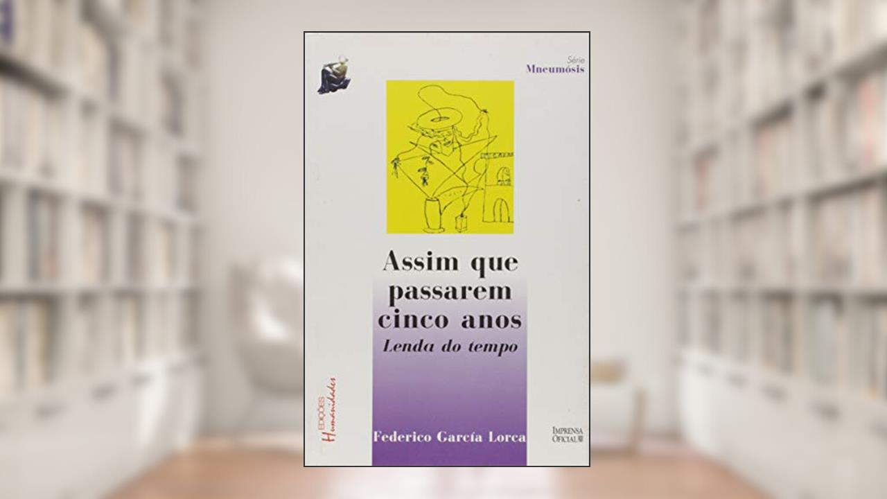 Capa de Assim que Passarem Cinco Anos: Lenda do Tempo, do autor Federico García Lorca