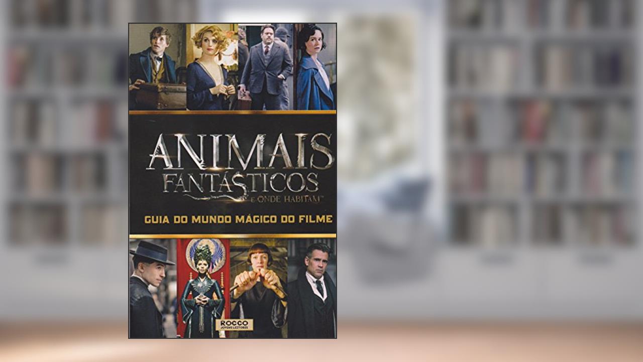 Capa de Animais Fantásticos e Onde Habitam. Guia do Mundo Mágico do Filme, do autor Michael Kogge