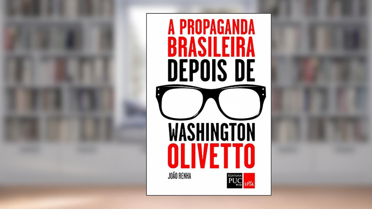 Capa de A propaganda brasileira depois de Washington Olivetto, do autor João Renha