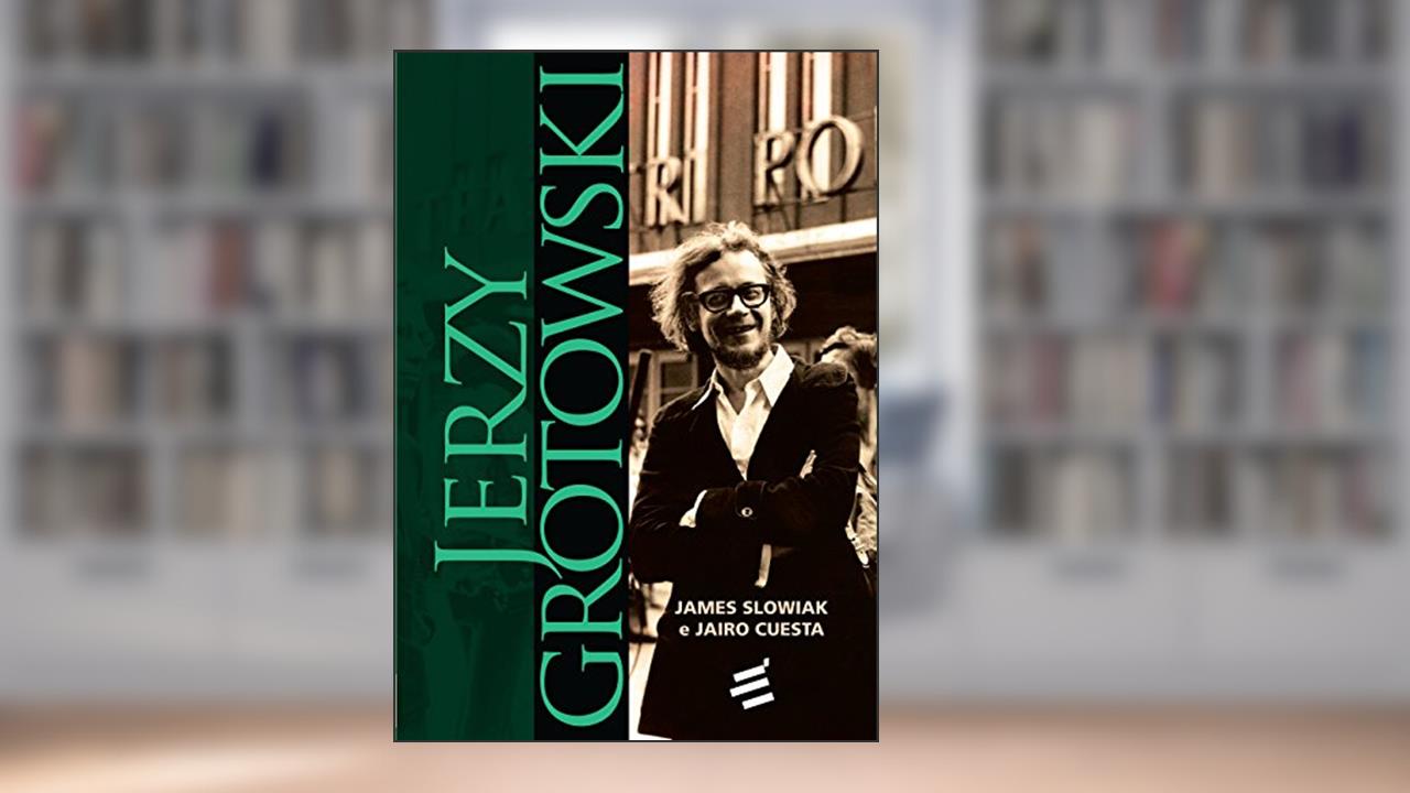 Capa de Jerzy Grotowski, do autor James Slowiak; Jairo Cuesta