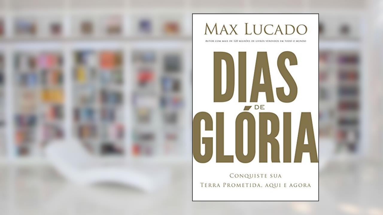 Capa de Dias de glória, do autor Max Lucado
