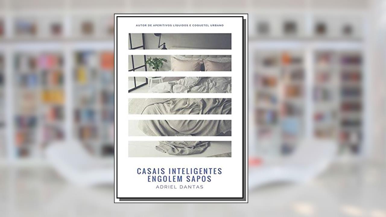 Capa de Casais Inteligentes Engolem Sapos, do autor Adriel Dantas