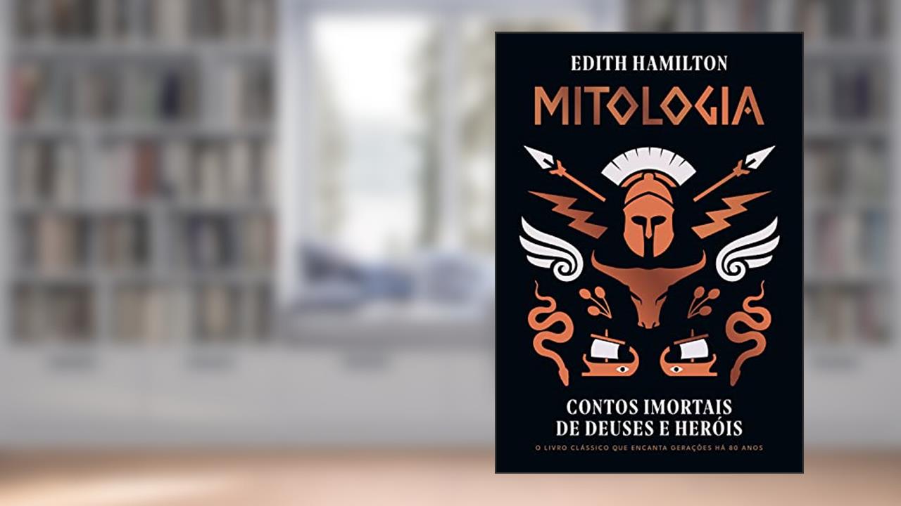 Mitologia: Contos imortais de deuses e heróis, do autor Edith Hamilton