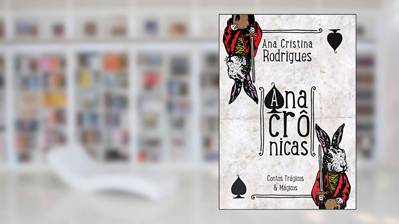 Capa de Anacrônicas, do autor Ana Cristina Rodrigues; Estevão Ribeiro