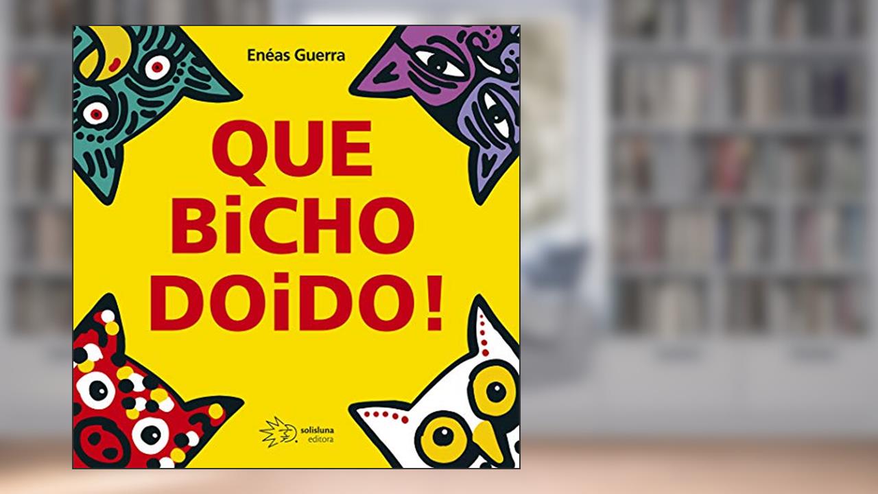 Capa de Que Bicho Doido!, do autor Enéas Guerra