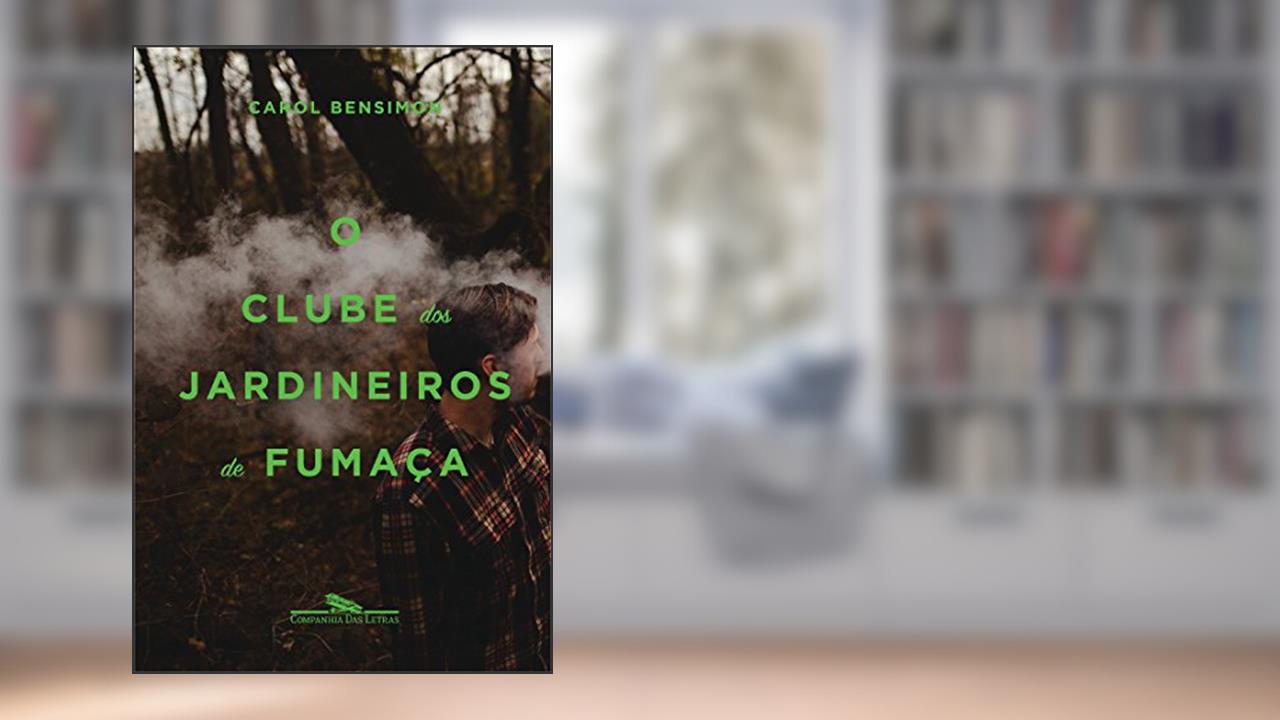 Capa de O clube dos jardineiros de fumaça, do autor Carol Bensimon