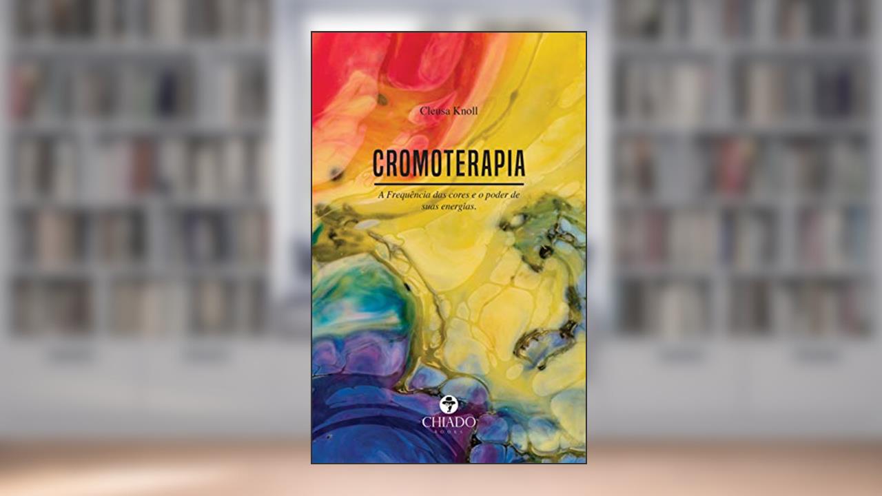 Capa de Cromoterapia: a Frequência das Cores e o Poder de Suas Energias, do autor Cleusa Knoll