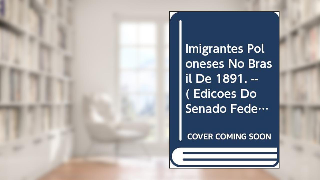 Capa de Imigrantes Poloneses No Brasil De 1891. -- ( Edições Do Senado Federal ; 139 ), do autor Zygmunt Chelmicki