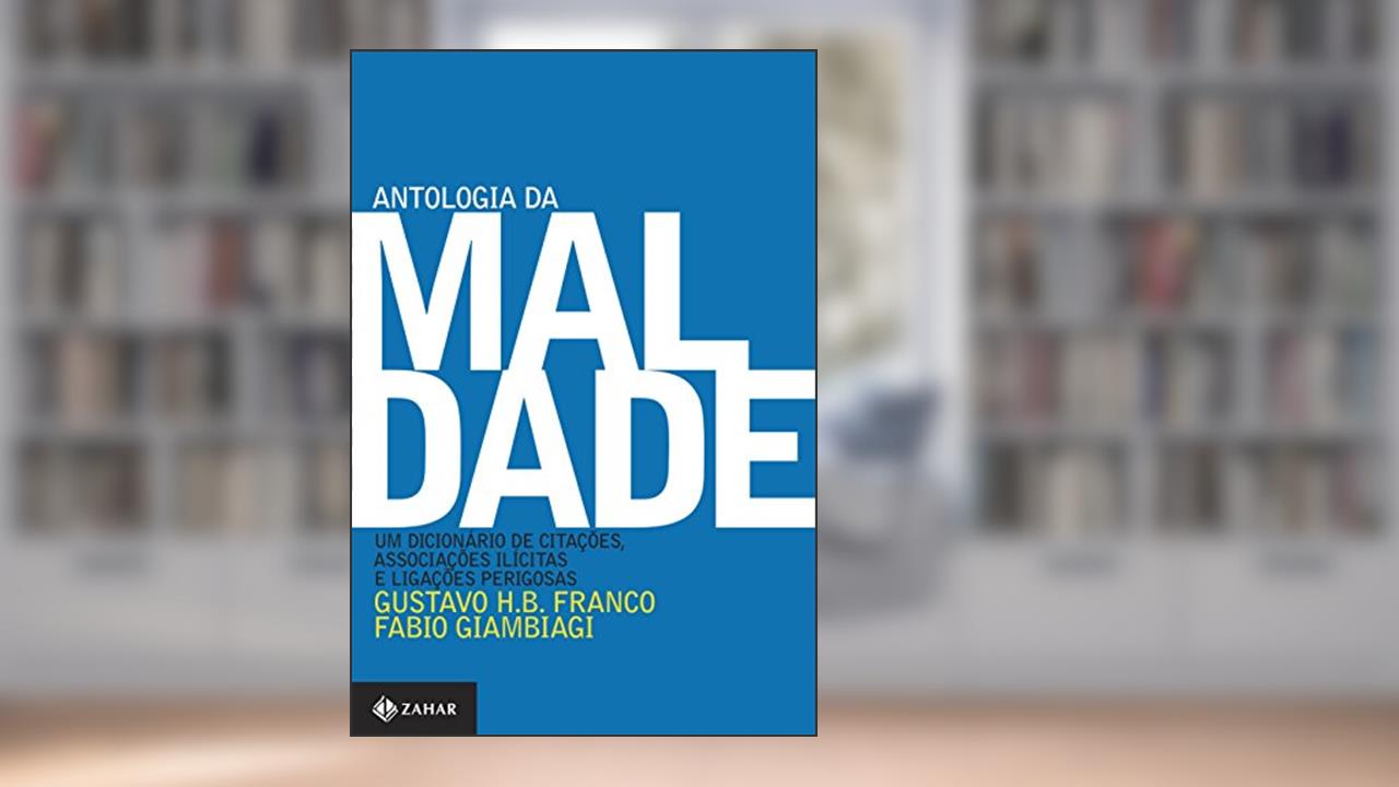 Capa de Antologia da maldade, volume I: Um dicionário de citações, associações ilícitas e ligações perigosas, do autor Gustavo H.B. Franco; Fábio Giambiagi