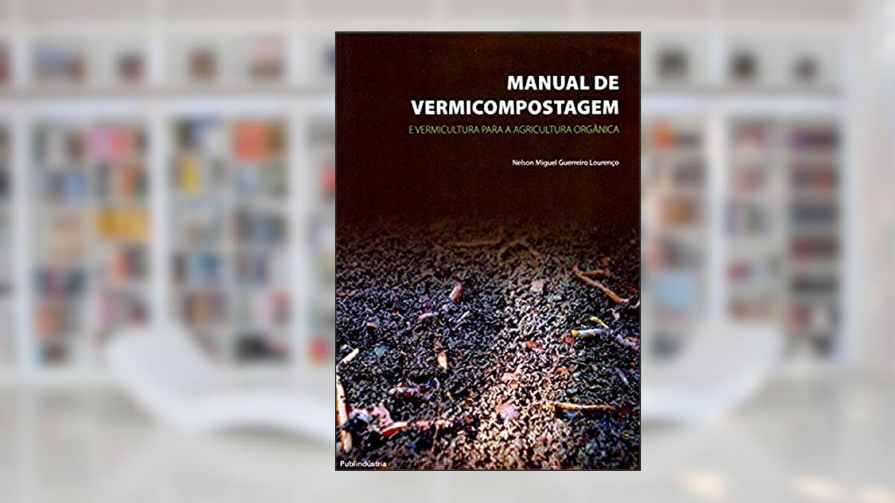 Capa de Manual de Vermicompostagem e Vermicultura Orgânica, do autor Nelson Miguel Guerreiro Lourenço