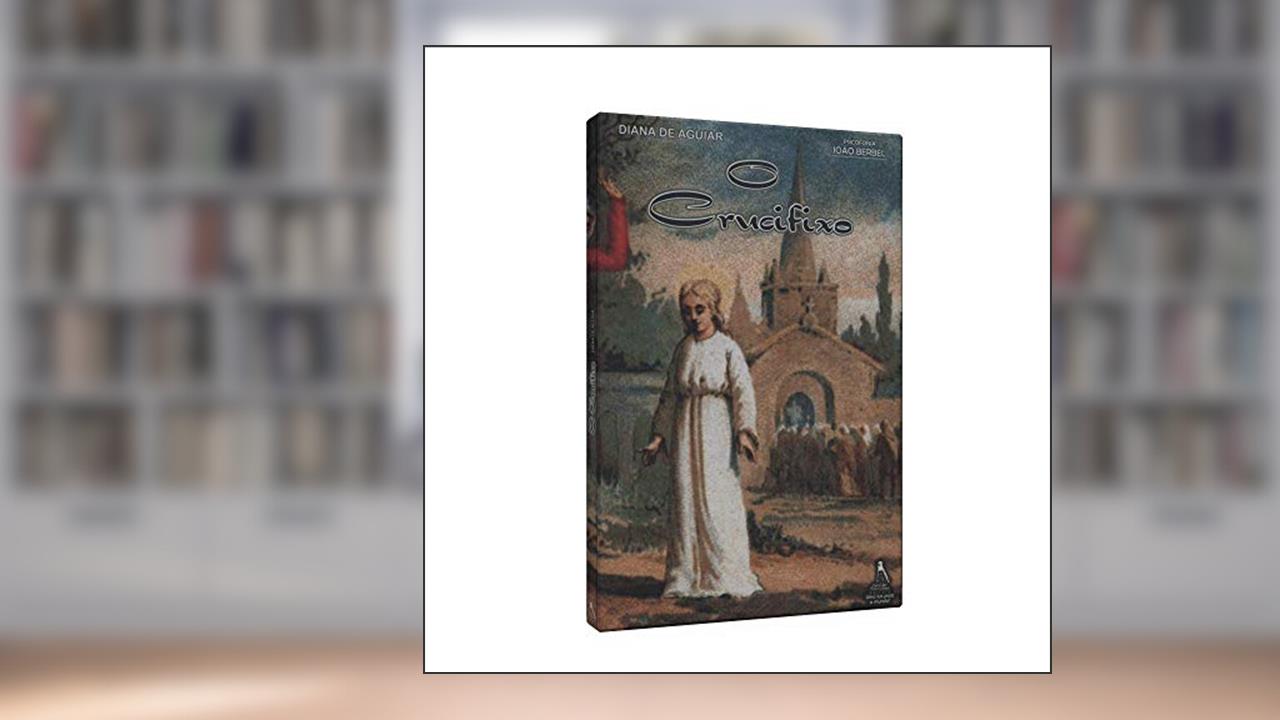 Capa de O Crucifixo, do autor João Berbel; Diana de Aguiar