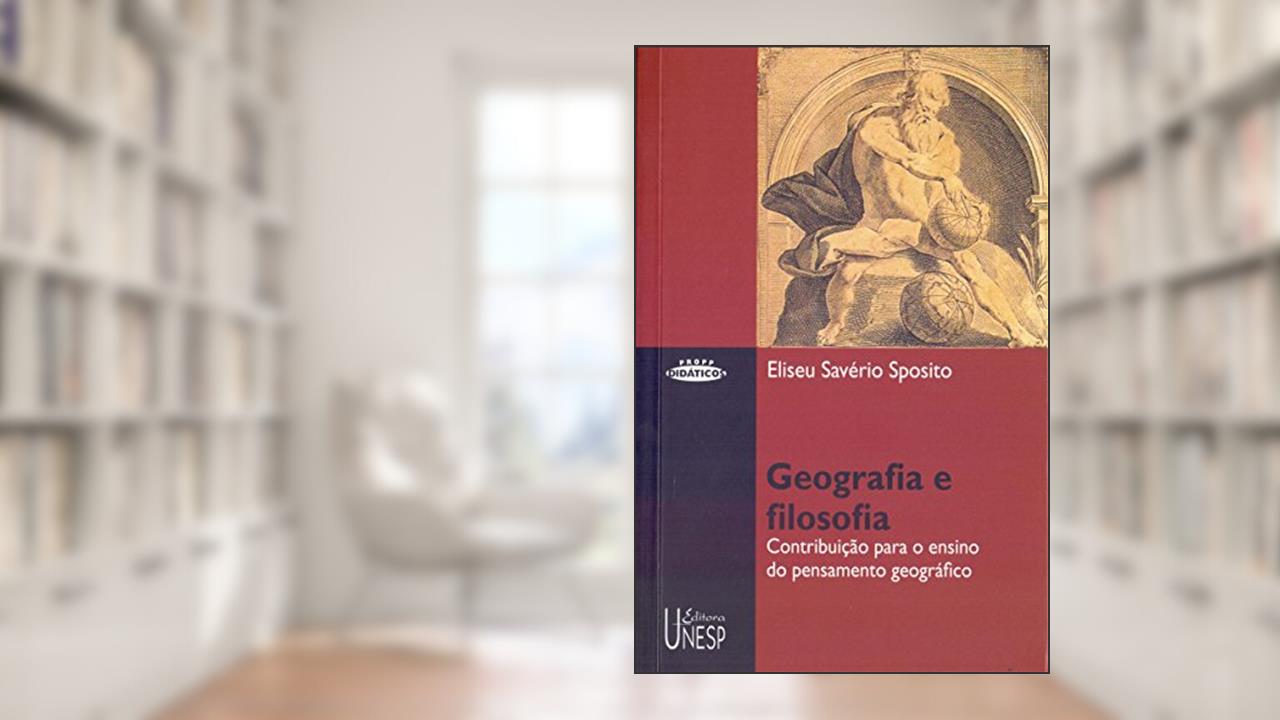 Capa de Geografia e filosofia: Contribuição para o ensino do pensamento geográfico, do autor Eliseu Saverio Sposito