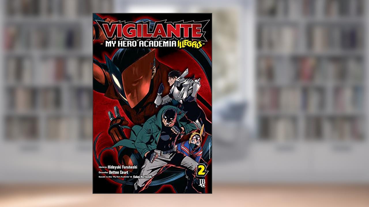 Capa de Vigilante My Hero Academia Illegals Vol. 02, do autor Hideyuki Furuhashi; Betten Court