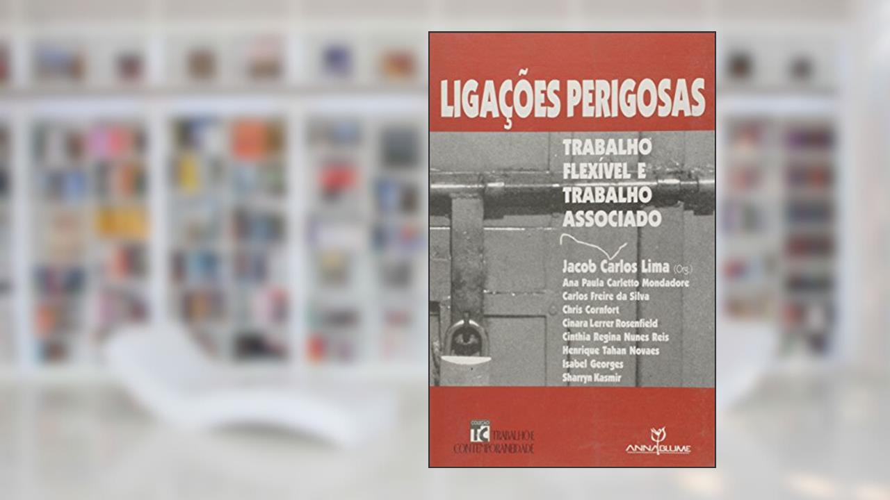 Capa de Ligacoes Perigosas - Trabalho Flexivel E Trabalho Associado, do autor Jacob Carlos Lima