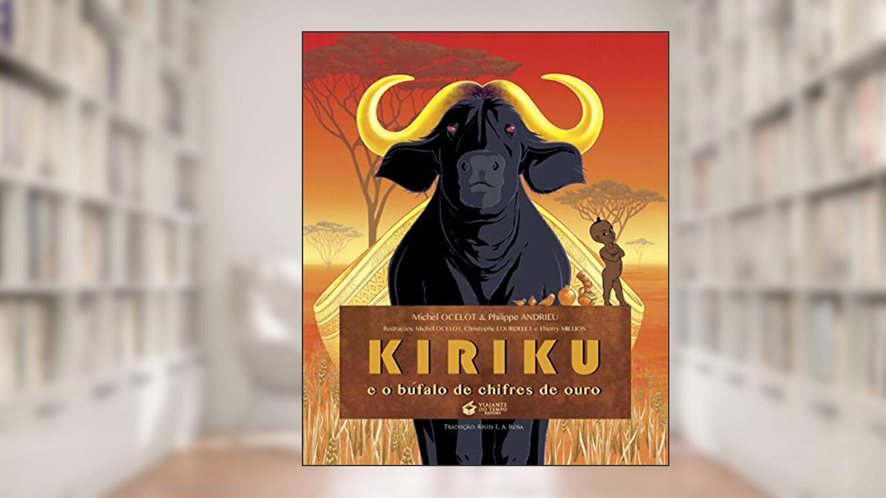 Capa de Kiriku e o Búfalo de Chifres de Ouro, do autor Michel Ocelot