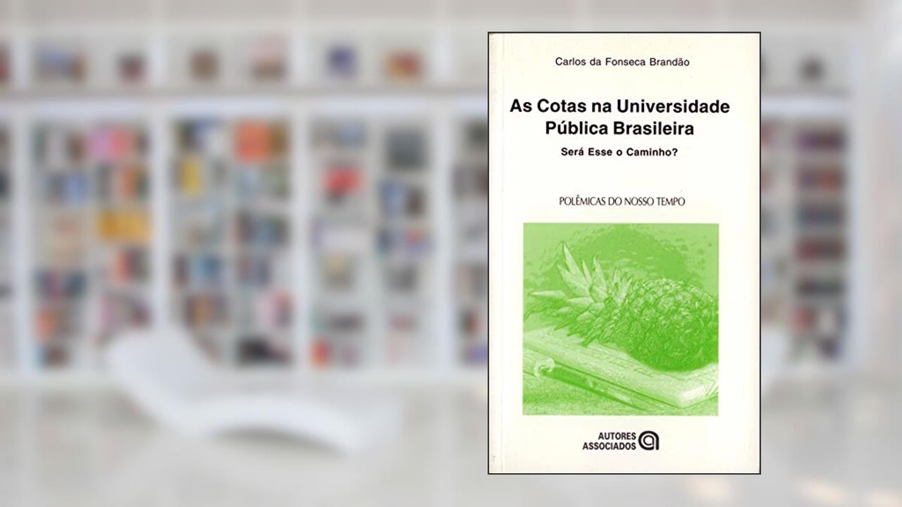 Capa de As Cotas na Universidade Pública Brasileira: Será Esse o Caminho?, do autor Carlos da Fonseca Brandão